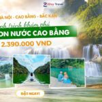 Tour Hà Nội - Cao Bằng - Bắc Kạn | Thác Bản Giốc - Suối Lê Nin - Hang Pắc Bó - Hồ Ba Bể | 3N2D